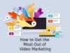 Your 2020 Guide on How to Get the Most Out of Video Marketing